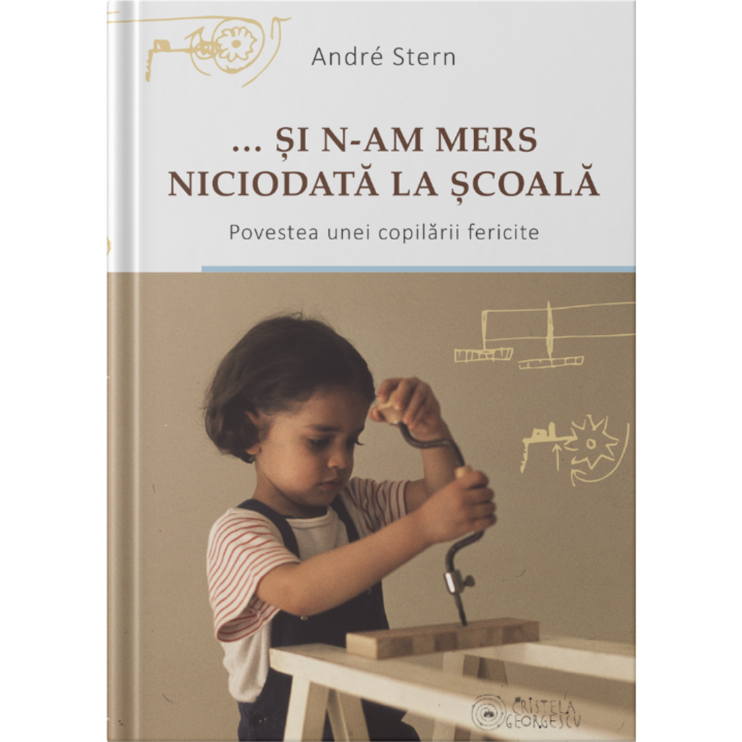 ANDRE STERN - si n-am mers niciodata la scoala - cristela georgescu